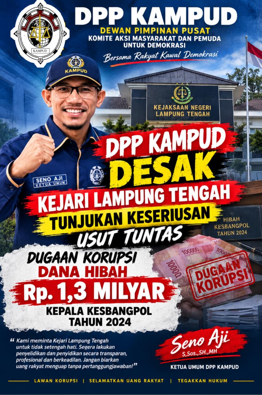 Dugaan Tipikor Dana Hibah Kesbangpol Lampung Tengah 2024, DPP KAMPUD Desak KEJARI Serius dan Usut Tuntas